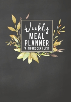 Weekly Meal Planner with Grocery List: Simplify Meal Times by Keeping Track of Menu Ideas, Grocery Items and Shopping Lists | 52 Weeks of Meal Planning Pages (Chalkboard)
