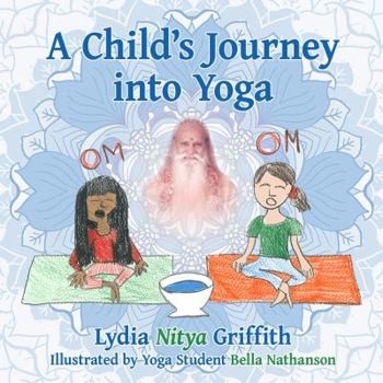 Paperback A Child's Journey into Yoga: Based on the Core Yoga Sutras of Patanjali Book