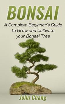 Paperback Bonsai: A Complete Beginner's Guide to Grow and Cultivate your Bonsai Tree Book