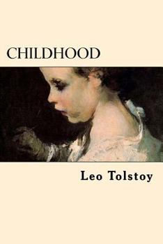 Childhood - Book #1 of the Childhood, Boyhood, Youth