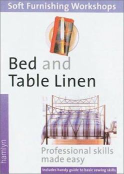Paperback Bed and Table Linen: (Soft Furnishings Workshop Series) Book