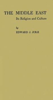Hardcover The Middle East: Its Religion and Culture Book