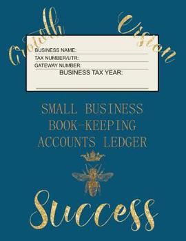 Small Business Book-Keeping Accounts Ledger : Large Book-Keeping Ledger for the Small Business and Self-employed with Words on Front - Bee and Words in Gold Colour and Teal Cover