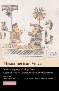 Paperback Mesoamerican Voices: Native Language Writings from Colonial Mexico, Yucatan, and Guatemala Book