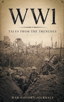 WWI: Tales from the Trenches - Book #1 of the Great War