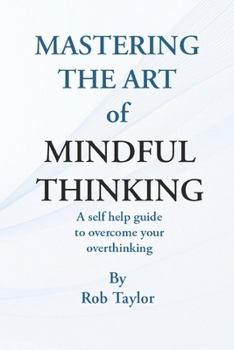 Paperback Mastering The Art Of Mindful Thinking Book
