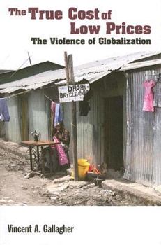 Paperback The True Cost of Low Prices: The Violence of Globalization Book