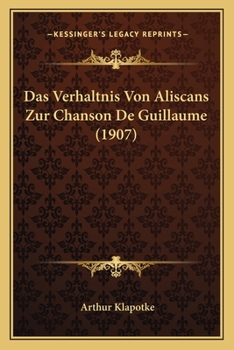 Paperback Das Verhaltnis Von Aliscans Zur Chanson De Guillaume (1907) [German] Book