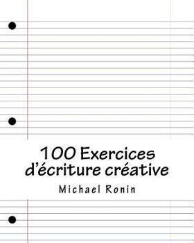 Paperback 100 Exercices d'ecriture creative [French] Book
