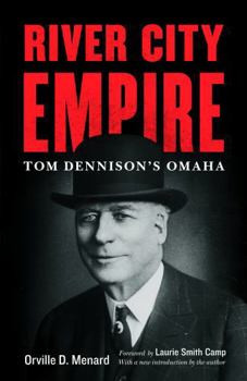 Paperback River City Empire: Tom Dennison's Omaha Book