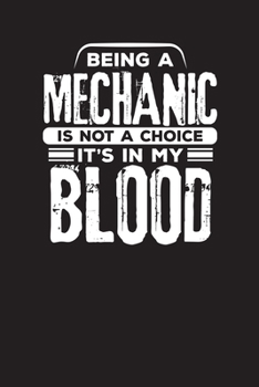 Paperback Being A Mechanic Is Not A Choice It's In My Blood: Mechanic Vehicle Maintenance Log Book
