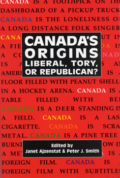 Paperback Canada's Origins, 184: Liberal, Tory, or Republican? Book