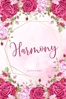 Harmony Weekly Planner: Custom Name Personal To Do List Academic Schedule Logbook Organizer Appointment Student School Supplies Time Management Womens Girls Pink Floral Gift