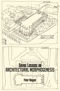 Paperback Seven Lessons on Architectural Morphogenesis Book