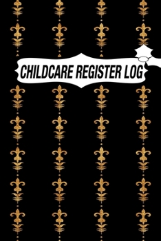 Paperback Childcare Register Log: Daily Childcare Register Log, Attendance Logbook, Generic Sign In And Out Registration Book