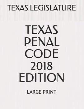 Paperback Texas Penal Code 2018 Edition: Large Print Book