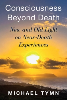 Paperback Consciousness Beyond Death: New and Old Light on Near-Death Experiences Book