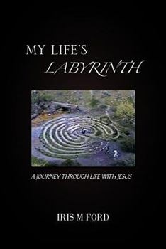 Paperback My Life's Labyrinth: A Journey Through Life with Jesus Book