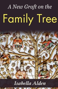 A New Graft on the Family Tree: Isabella Alden's Tale of Genealogy and Connection