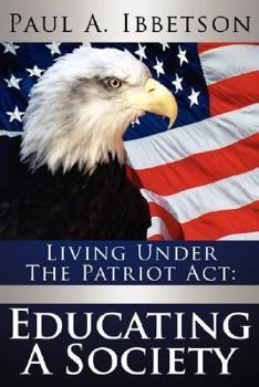 Paperback Living Under the Patriot ACT: Educating a Society Book