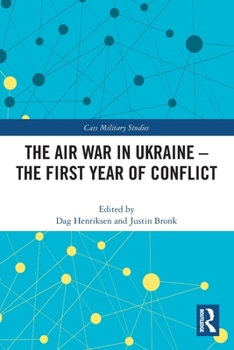 The Air War in Ukraine: The First Year of Conflict