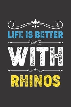 Paperback Life Is Better With Rhinos: Funny Rhinos Lovers Gifts Dot Grid Journal Notebook 6x9 120 Pages Book