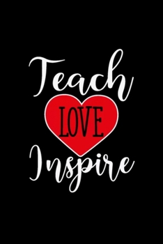 Paperback teach love inspire: Blank Lined Notebook Journal for Work, School, Office - 6x9 110 page Book