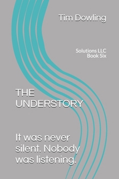 The Understory: It was never silent. Nobody was listening. (The Solution?)