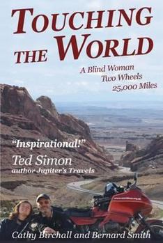 Paperback Touching the World a Blind Woman, Two Wheels and 25,000 Miles. Cathy Birchall and Bernard Smith Book