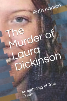 Paperback The Murder of Laura Dickinson: An anthology of True Crime Book