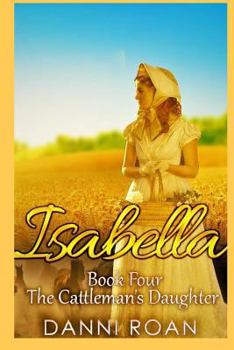 Paperback Isabella: Book Four: The Cattleman's Daughters Book