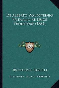 Paperback De Alberto Waldsteinio Fridlandiae Duce Proditore (1834) [Latin] Book