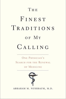 Hardcover The Finest Traditions of My Calling: One Physician's Search for the Renewal of Medicine Book