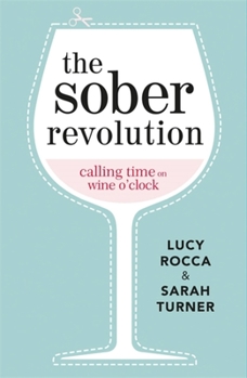 Paperback The Sober Revolution: Calling Time on Wine O'Clock Book