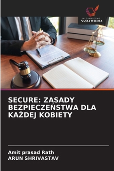 Secure: Zasady BezpieczeNstwa Dla KaZdej Kobiety (Polish Edition)