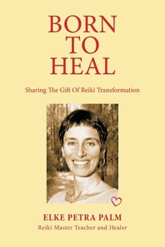 Paperback Born to Heal: Sharing the Gift of Reiki Transformation Book