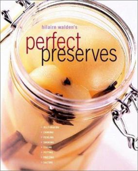 Paperback Perfect Preserves: Jelly-Making, Canning, Pickling, Smoking Curing, Potting Freezing, Salting, Crystalizing, Drying Book