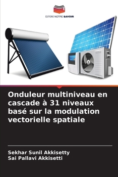 Paperback Onduleur multiniveau en cascade à 31 niveaux basé sur la modulation vectorielle spatiale [French] Book