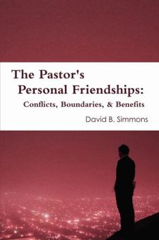 Paperback The Pastor's Personal Friendships: Conflicts, Boundaries, and Benefits Book
