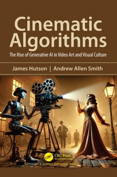 Hardcover Cinematic Algorithms: The Rise of Generative AI in Video Art and Visual Culture Book