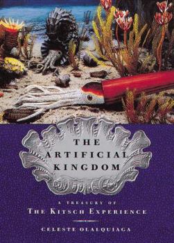 Hardcover The Artificial Kingdom: A Treasury of the Kitsch Experience Book