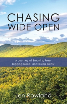 Paperback Chasing Wide Open: A Journey of Breaking Free, Digging Deep, and Rising Boldly Book