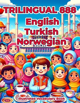 Paperback Trilingual 888 English Turkish Norwegian Illustrated Vocabulary Book: Colorful Edition Book