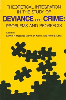 Theoretical Integration in the Study of Deviance and Crime: Problems and Prospects (S U N Y Series in Critical Issues in Criminal Justice) - Book  of the SUNY Series in Critical Issues in Criminal Justice