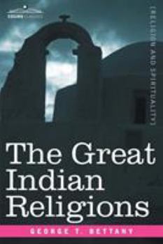 Paperback The Great Indian Religions: A Popular Account of Brahmanism, Hinduism, Buddhism and Zoroastrianism Book