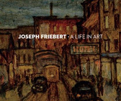Paperback Joseph Friebert: A Life in Art Book