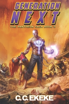 Generation Next - Book #3 of the Pantheon Saga