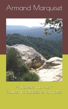 Paperback A travers ma vie - Souvenirs classés et annotés [French] Book