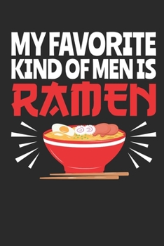 Paperback My Favorite Kind of Men Is Ramen: Ramen Journal, Blank Paperback Notebook for Ramen Noodle Lovers, 150 pages, college ruled Book