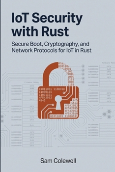 IoT Security with Rust: Secure Boot, Cryptography, and Network Protocols for IoT in Rust (Applied Embedded Engineering)
